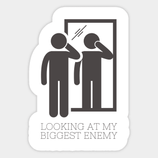 Looking At My Biggest Enemy Sticker